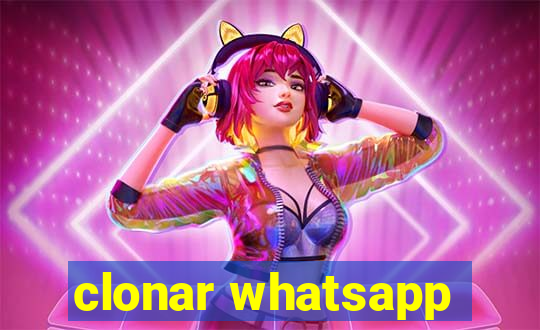 clonar whatsapp